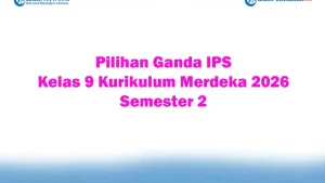 Soal Jawaban 47 Pilihan Ganda IPS Kelas 9 Kurikulum Merdeka 2026